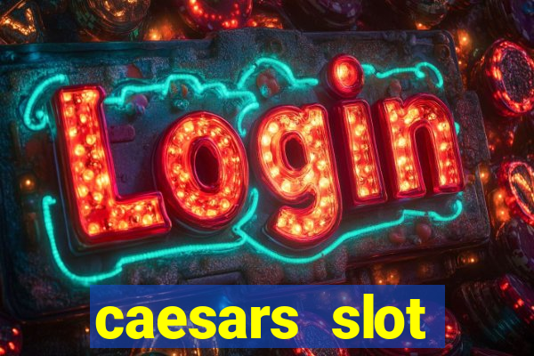 caesars slot machines & games