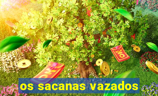 os sacanas vazados