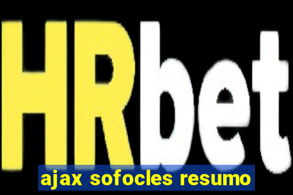 ajax sofocles resumo