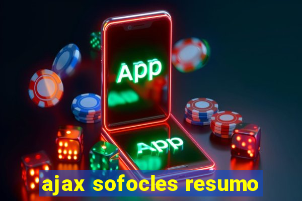 ajax sofocles resumo