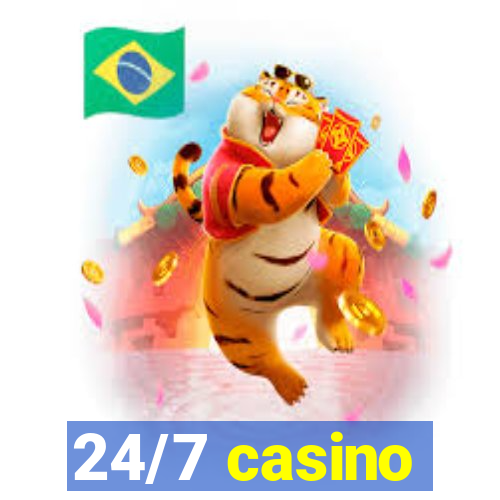 24/7 casino