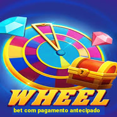 bet com pagamento antecipado