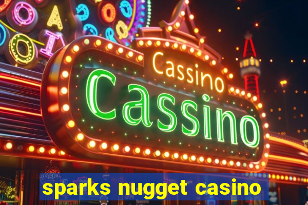 sparks nugget casino