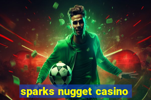 sparks nugget casino