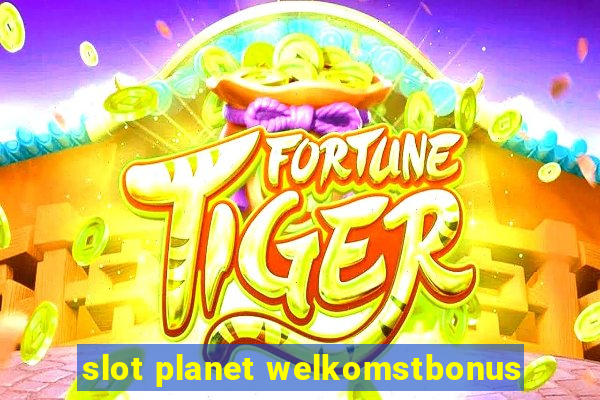 slot planet welkomstbonus