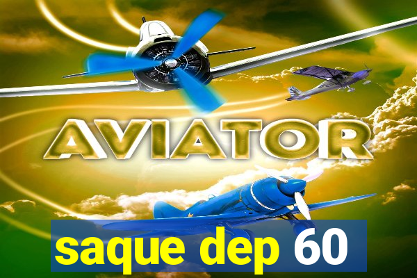 saque dep 60