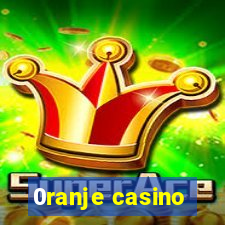 0ranje casino