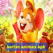 better animes apk