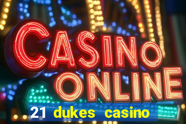 21 dukes casino 100 free spins