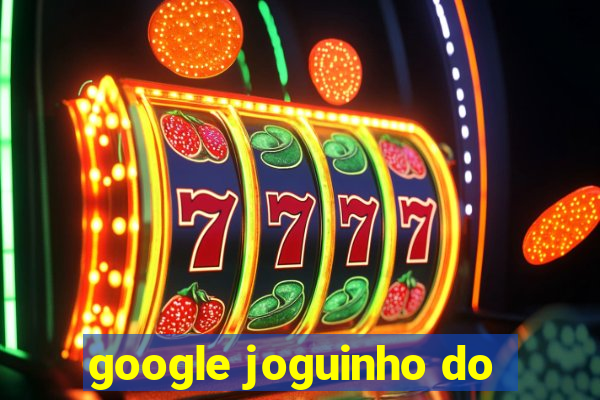 google joguinho do