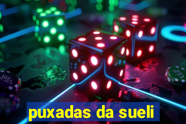 puxadas da sueli