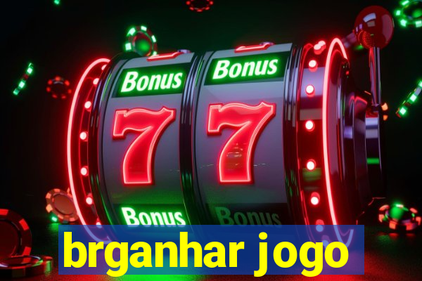 brganhar jogo