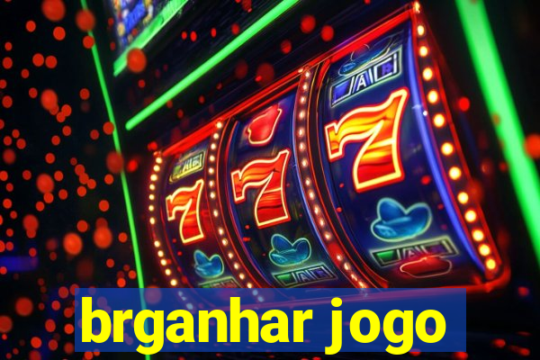 brganhar jogo