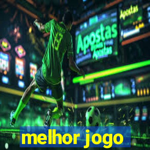 melhor jogo