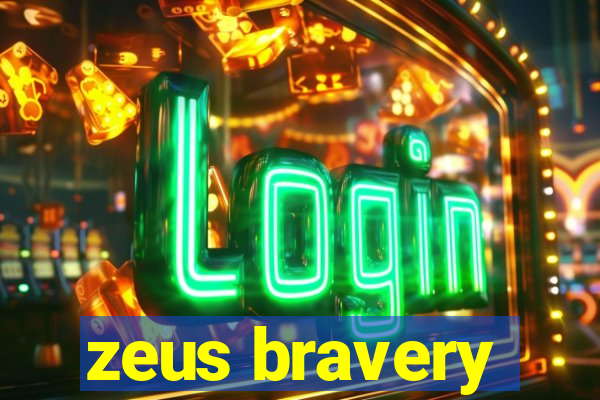 zeus bravery