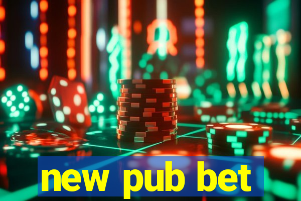 new pub bet