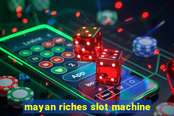 mayan riches slot machine