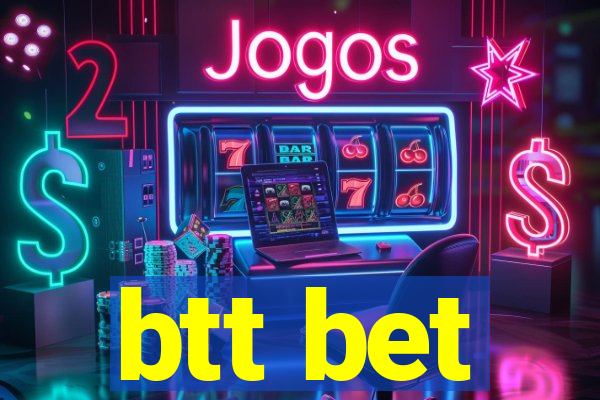 btt bet