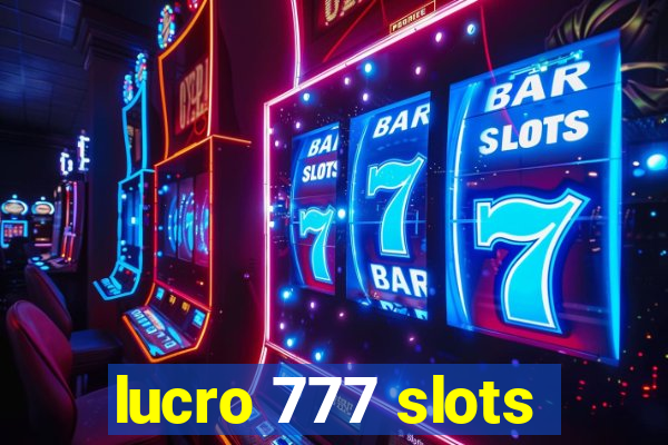 lucro 777 slots