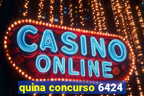 quina concurso 6424