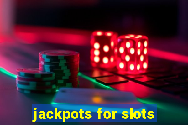 jackpots for slots