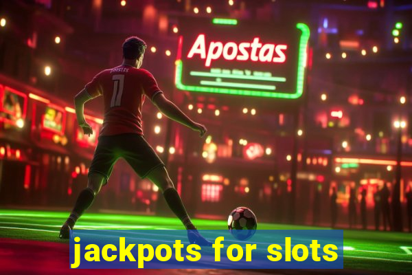 jackpots for slots