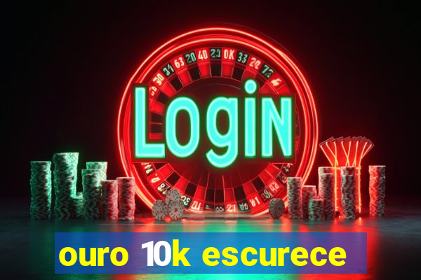 ouro 10k escurece