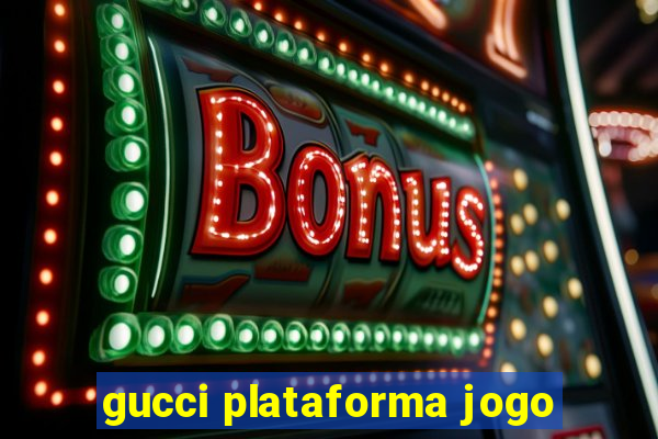 gucci plataforma jogo