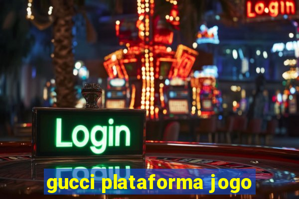 gucci plataforma jogo