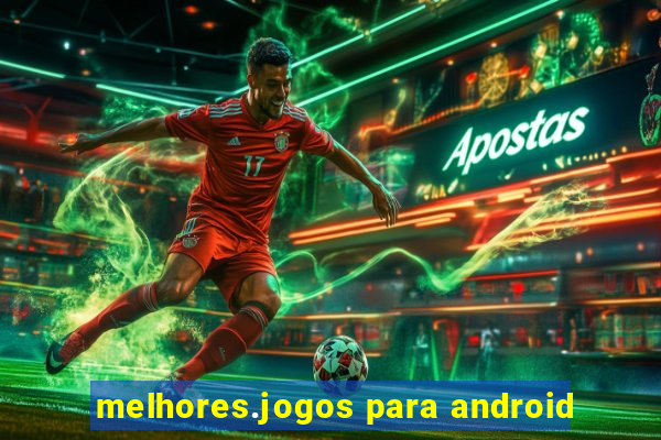 melhores.jogos para android