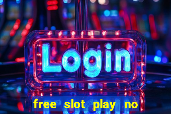 free slot play no deposit with bonus