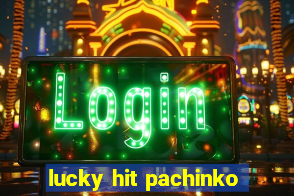 lucky hit pachinko