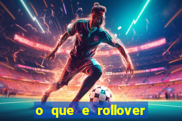 o que e rollover no jogo