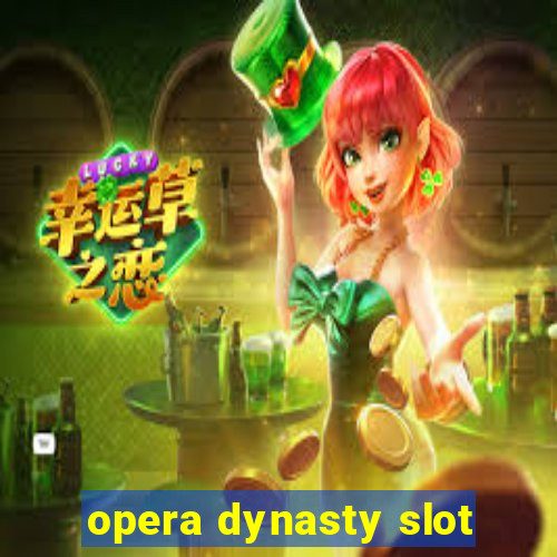 opera dynasty slot