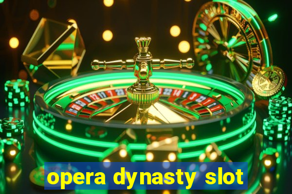 opera dynasty slot