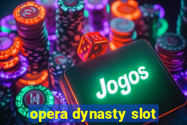 opera dynasty slot