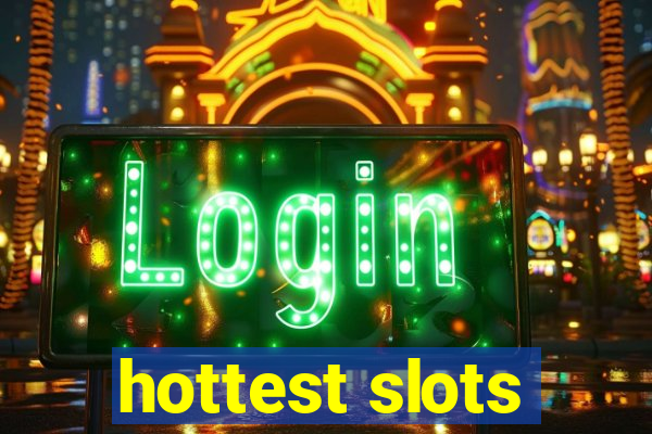 hottest slots