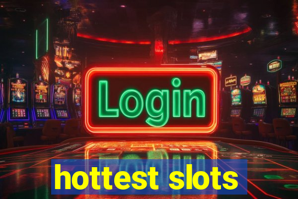 hottest slots