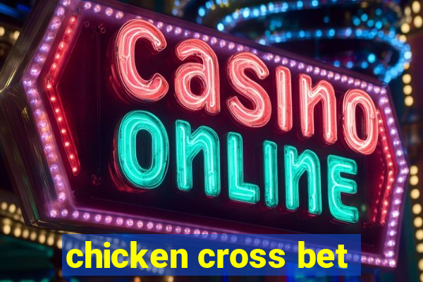 chicken cross bet