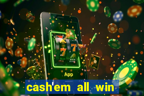 cash'em all win real money