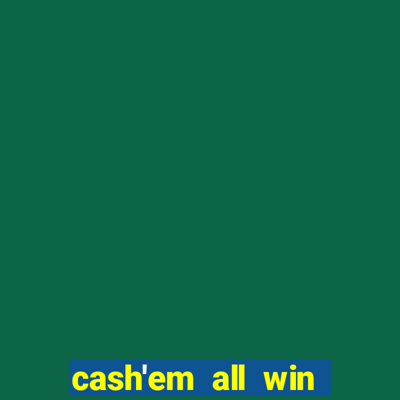 cash'em all win real money