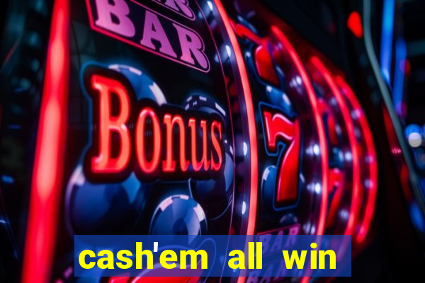 cash'em all win real money