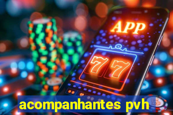 acompanhantes pvh