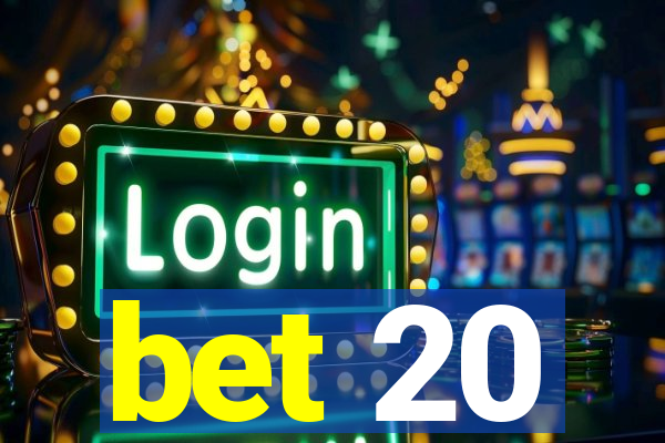 bet 20