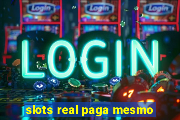 slots real paga mesmo