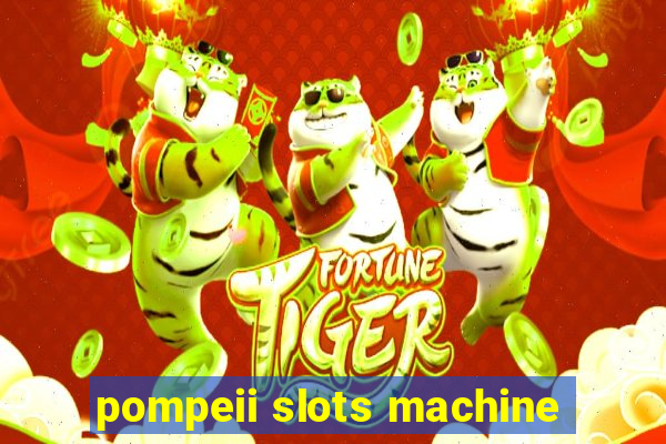 pompeii slots machine