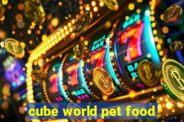 cube world pet food