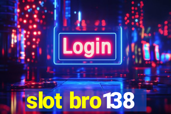 slot bro138