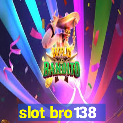 slot bro138