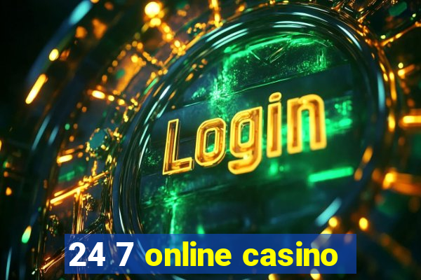 24 7 online casino